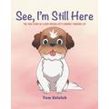 See I'm Still Here: The true story of a very special pet's journey through life