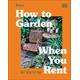 RHS How to Garden When You Rent Make It Your Own * Keep Your Landlord Happy