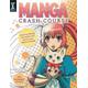 Manga Crash Course Drawing Manga Characters and Scenes from Start to Finish