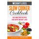 Weight Loss Slow Cooker Cookbook: 100 Amazing Recipes for Rapid Weight Loss: Slow Cooker Recipes Cookbook, #2
