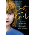 Just a Girl A shocking true story of child abuse