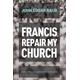 Francis, Repair My Church: Pope Francis Revives Vatican II