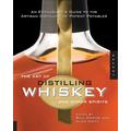 The Art of Distilling Whiskey and Other Spirits: An Enthusiast's Guide to the Artisan Distilling of Potent Potables: An Enthusiast's Guide to the Artisan Distilling of Potent Potables