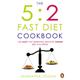 The 5:2 Fast Diet Cookbook: Easy low-calorie & fat-burning recipes for fast days