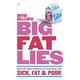 Big Fat Lies: How the diet industry is making you sick, fat & poor: How the diet industry is making you sick, fat & poor