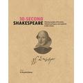 30-Second Shakespeare: 50 Key Aspects of his Works, Life and Legacy, each explained in Half a Minute