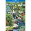 Water Garden Plants For Washington And Oregon