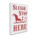 Stupell Industries Sleigh Stop Here Christmas Landing Sign Canvas Wall Art By Lil' Rue Canvas in Red/White | 20 H x 16 W x 1.5 D in | Wayfair