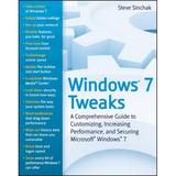 Windows 7 Tweaks : A Comprehensive Guide on Customizing Increasing Performance and Securing Microsoft Windows 7 9780470525913 Used / Pre-owned