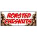 48 x120 ROASTED CHESTNUTS BANNER SIGN cooked open flame snack nuts peanuts food
