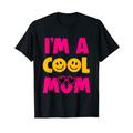 I'm a Cool Mom Tee I Love Mom Funny I Am A Cool Mum Geschenk T-Shirt