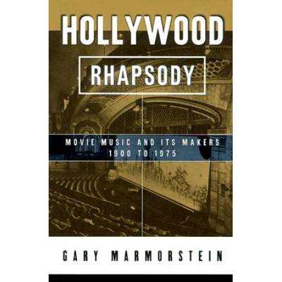 Hollywood Rhapsody: The Story Of Movie Music, 1900-1975