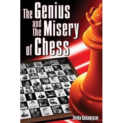 The Genius And The Misery Of Chess