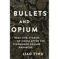 Bullets and Opium : Real-Life Stories of China after the Tiananmen Square Massacre 9781982126643 Used / Pre-owned