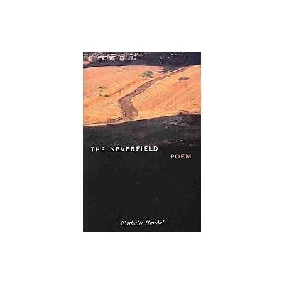 The Neverfield by Nathalie Handal (Paperback - Interlink Pub Group Inc)