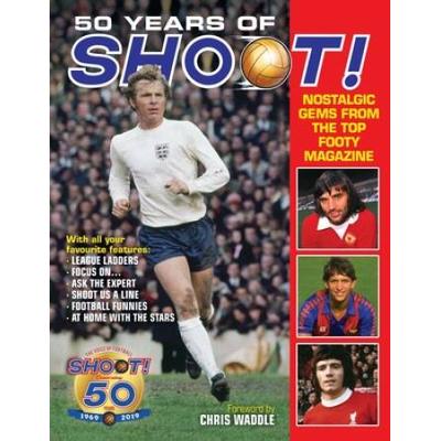 50 Years Of Shoot!: Nostalgic Gems From The Top Teenage Footy Mag