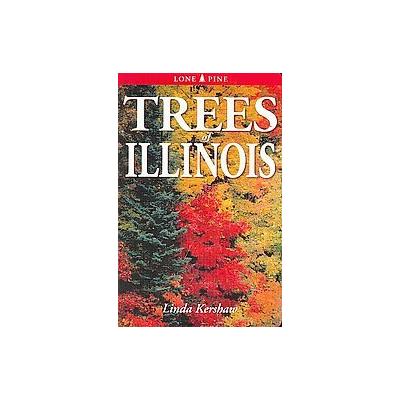 Trees Of Illinois by Linda Kershaw (Paperback - Lone Pine Pub)
