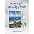 A Journey to Inner Joy and Peace (Paperback)