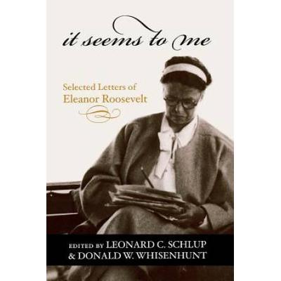 It Seems To Me: Selected Letters Of Eleanor Roosevelt
