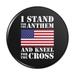 I Stand For The Flag Kneel Cross USA American Flag Patriotic Pinback Button Pin Badge - 1 Diameter