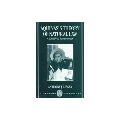 Aquinas's Theory of Natural Law by Anthony J. Lisska (Paperback - Reprint)