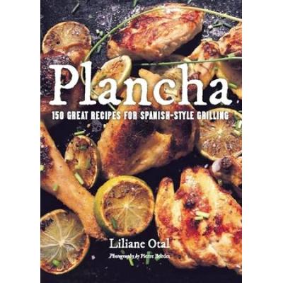 Plancha Great Recipes for SpanishStyle Grilling