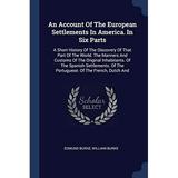 An Account Of The European Settlements In America. In Six Parts : A Short History Of The Discovery Of That Part Of The World. The Manners And Customs Of The Original Inhabitants. Of The Spanish Settlements. Of The Portuguese. Of The French Dutch And...