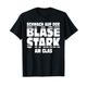 Schwach auf der blase stark am glas beer bier saufen T-Shirt