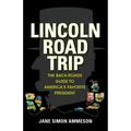 Pre-Owned Lincoln Road Trip: The Back-Roads Guide to America s Favorite President (Hardcover 9781684350940) by Jane Simon Ammeson