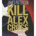 Pre-Owned Kill Alex Cross (Audiobook 9781611139679) by James Patterson Andre Braugher Zach Grenier