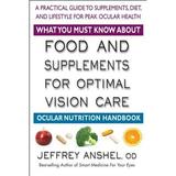 Pre-Owned What You Must Know about Food and Supplements for Optimal Vision Care: Ocular Nutrition (Paperback 9780757004100) by Jeffrey Anshel