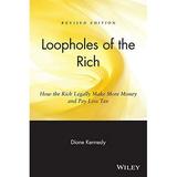 Pre-Owned Loopholes of the Rich: How the Rich Legally Make More Money and Pay Less Tax Revised Edition: How the Rich Legally Make More Money and Pay Less Tax: ... Rich Paperback