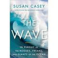 Pre-Owned The Wave: In Pursuit of the Rogues Freaks and Giants of the Ocean (Hardcover 9780767928847) by Susan Casey