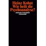 Wie heilt die Psychoanalyse? - Heinz Kohut