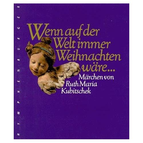 Wenn auf der Welt immer Weihnachten wäre . . . – Ruth M. Kubitschek