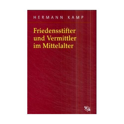 Friedensstifter und Vermittler im Mittelalter – Hermann Kamp