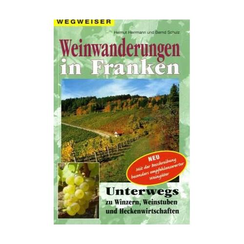 Weinwanderungen in Franken – Helmut Herrmann, Bernd Schulz