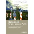 Spielregeln für eine bessere Politik - Michael Herausgegeben:Wohlgemuth