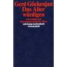 Das Alter würdigen - Gerd Göckenjan