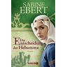 Die Entscheidung der Hebamme / Hebammen-Romane Bd.3 - Sabine Ebert