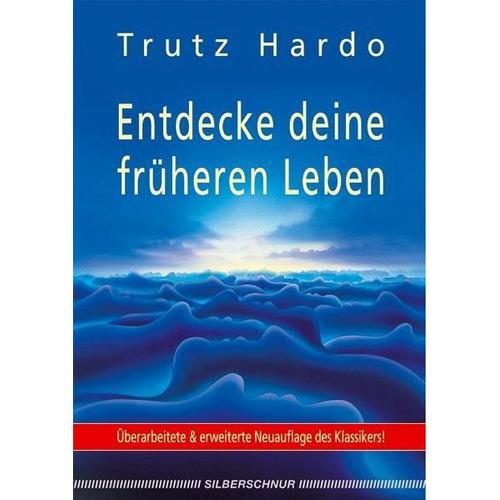 Entdecke deine früheren Leben – Trutz Hardo