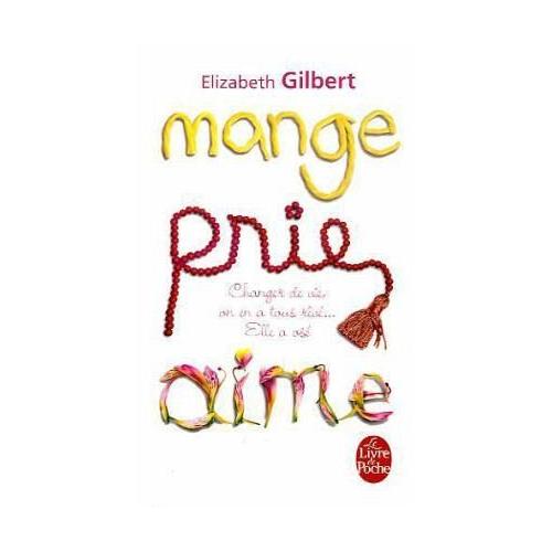 Mange, Prie, Aime – Elizabeth Gilbert