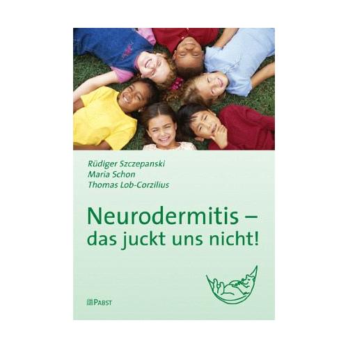 Neurodermitis – das juckt uns nicht! – Rüdiger Szczepanski, Thomas Lob-Corzilius, Maria Schon