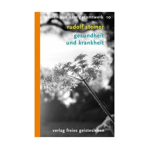 Gesundheit und Krankheit – Rudolf Steiner