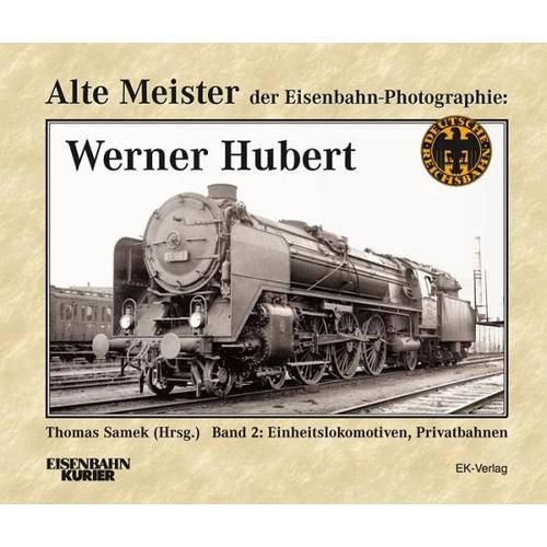 Alte Meister der Eisenbahn-Fotographie: Werner Hubert 2 - Thomas Herausgegeben von Samek