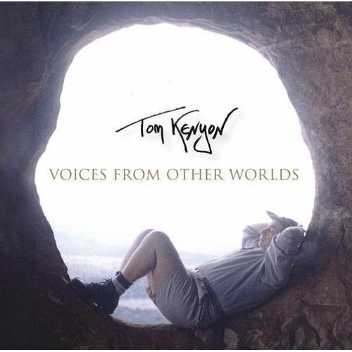 Voices from Other Worlds – Tom Kenyon