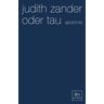 oder tau - Judith Zander