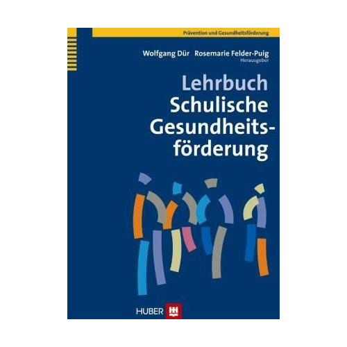 Lehrbuch Schulische Gesundheitsförderung – Wolfgang Herausgegeben:Dür, Rosemarie Felder-Puig