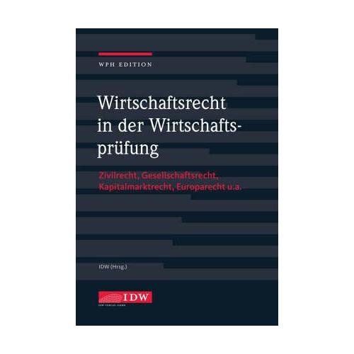 Wirtschaftsrecht in der Wirtschaftsprüfung mit Online-Ausgabe, m. 1 Buch, m. 1 Beilage – Herausgegeben:Institut der Wirtschaftsprüfer