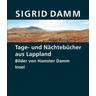 Tage- und Nächtebücher aus Lappland - Sigrid Damm